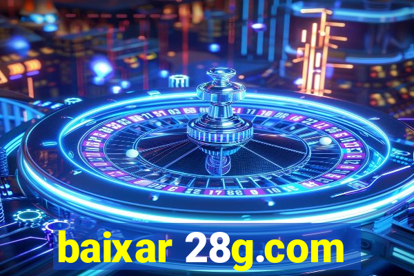 baixar 28g.com